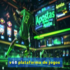 v68 plataforma de jogos